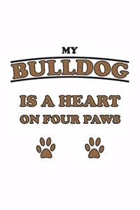 My Bulldog is a heart on four paws