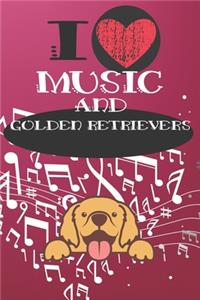 I Love Music and Golden Retrievers: Cute Dog and Music Lover Journal / Notebook / Diary Perfect for Birthday Card Present or Christmas Gift Great for kids, Teens or Students Show Your 