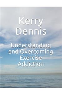 Understanding and Overcoming Exercise Addiction