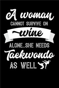 A Woman Cannot Survive On Wine Alone She Needs Taekwondo As Well
