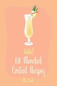 Hello! 101 Blended Cocktail Recipes
