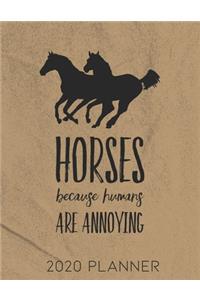 Horses Because Humans Are Annoying 2020 Planner