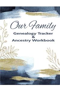 Our Family Genealogy Tracker & Ancestry Workbook: Research Family Heritage and Track Ancestry in this Genealogy Workbook 8x10 &#65533; 90 Pages