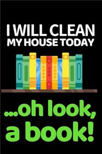 I Will Clean My House Today...Oh Look, A Book!