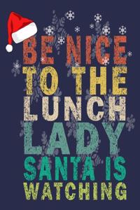 be nice to the lunch lady santa is watching