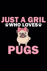 Just A Gril Who Loves Pugs