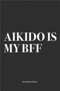 Aikido Is My BFF