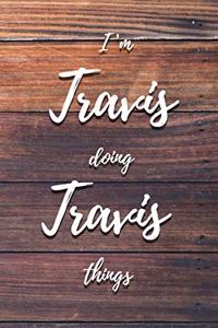 I'm Travis Doing Travis Things