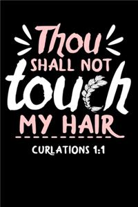 Thou Shall Not Touch My Hair Thou Shall Not Touch My Hair