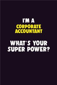 I'M A Corporate Accountant, What's Your Super Power?