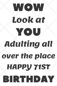 WoW Look at You Adulting all over the place Happy 71st Birthday