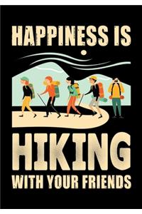 Happiness Is Hiking with Your Friends: Planner Writing Prompts For Hikers Lovers, A Hiking Travel Trail Adventure Outdoors Walking, Hiking Journal, Hiker Notebook, Trail journals, Hiking 