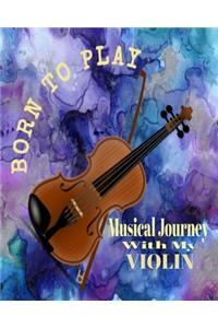 Born To Play Musical Journey With My Violin