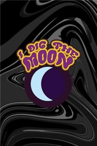 I Dig The Moon