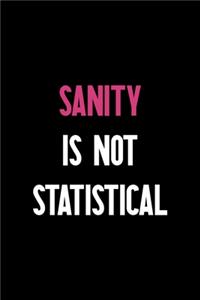 Sanity Is Not Statistical