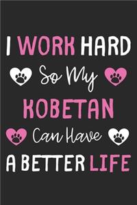I Work Hard So My Kobetan Can Have A Better Life