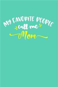 My Favorite People Call Me Mom