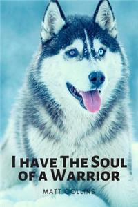 I have The Soul of a Warrior