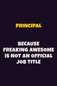 Principal, Because Freaking Awesome Is Not An Official Job Title
