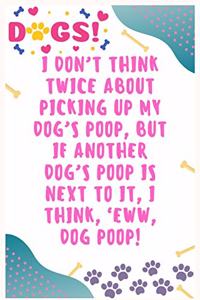 I don't think twice about picking up my dog's poop, but if another dog's poop is next to it, I think, 'Eww, dog poop