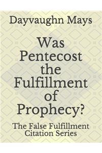 Was Pentecost the Fulfillment of Prophecy?
