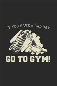 If You Have A Bad Day - Go To Gym!