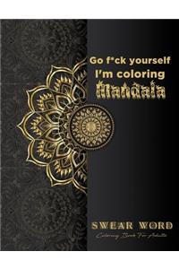 Go f*ck yourself, I'm coloring Mandala