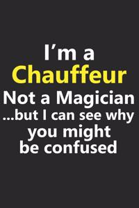 I'm a Chauffeur Not A Magician But I Can See Why You Might Be Confused