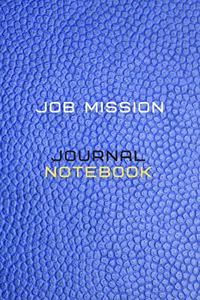 Job Mission Journal Notebook Diary - Log For Recording mission Goals and targets, Daily Activities, & Thoughts, History