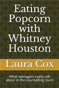Eating Popcorn with Whitney Houston