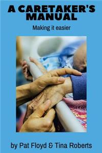 A Caretaker's Manual: Making It a Bit Easier