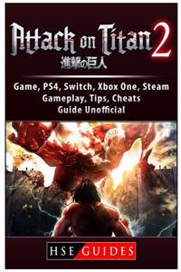 Attack on Titan 2 Game, Ps4, Switch, Xbox One, Steam, Gameplay, Tips, Cheats, Guide Unofficial