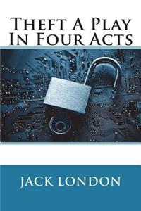 Theft A Play In Four Acts