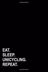 Eat Sleep Unicycling Repeat