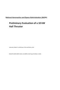 Preliminary Evaluation of a 10 KW Hall Thruster