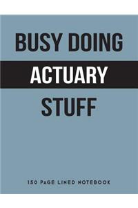 Busy Doing Actuary Stuff