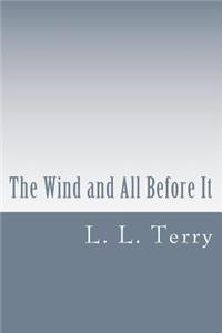 The Wind and All Before It
