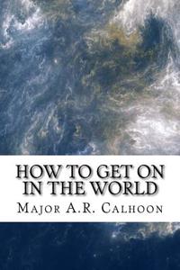 How to Get on in the World