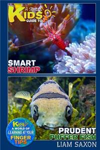 A Smart Kids Guide to Smart Shrimp and Prudent Puffer Fish