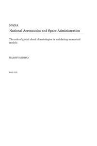 The Role of Global Cloud Climatologies in Validating Numerical Models