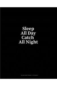 Sleep All Day Catch All Night: Blank Sheet Music - 10 Staves