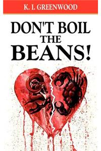 Don't Boil the Beans!