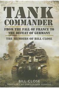 Tank Commander: From the Fall of France to the Defeat of Italy