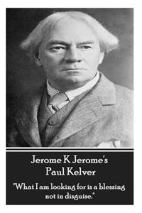 Jerome K Jerome - Paul Kelver