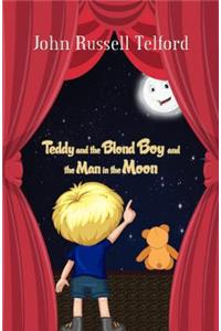 Teddy and the Blond Boy and the Man in the Moon