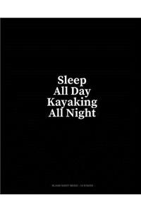 Sleep All Day Kayaking All Night