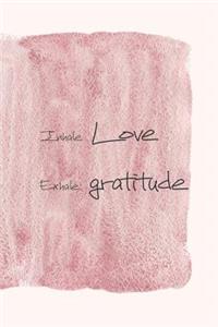 Inhale Love Exhale Gratitude