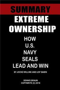 Summary Extreme Ownership: How U.S. Navy Seals Lead and Win by Jocko Willink and Leif Babin