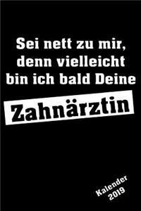 SEI Nett Zu Mir! Zahnärztin Kalender 2019