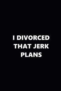 2019 Weekly Plans Funny Theme Divorced Jerk Plans Black White 134 Pages